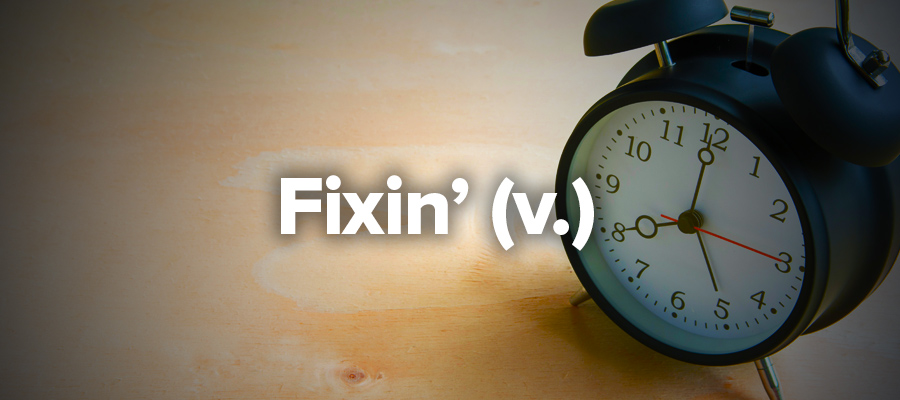 Fixin' Fixin'