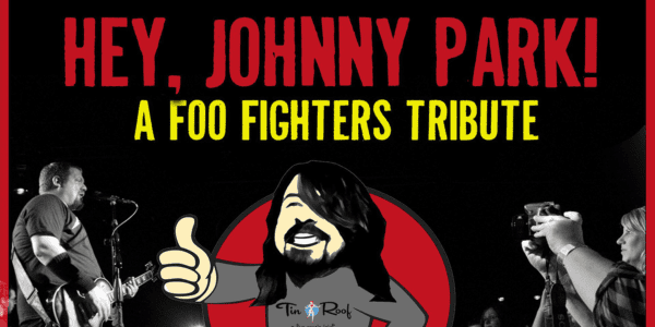 Hey Johnny Park! Foo Fighters Tribute Band at Tin Roof