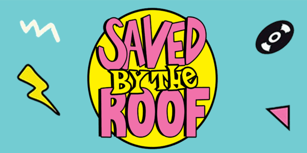 Saved By The Roof : 90s Night at Tin Roof
