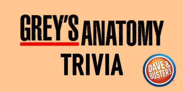 Grey’s Anatomy Trivia at Dave & Buster’s