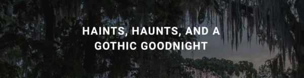 Brookgreen Gardens presents: Haints, Haunts, and a Gothic Goodnight