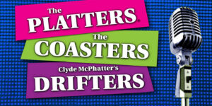 The Platters, The Coasters & The Drifters