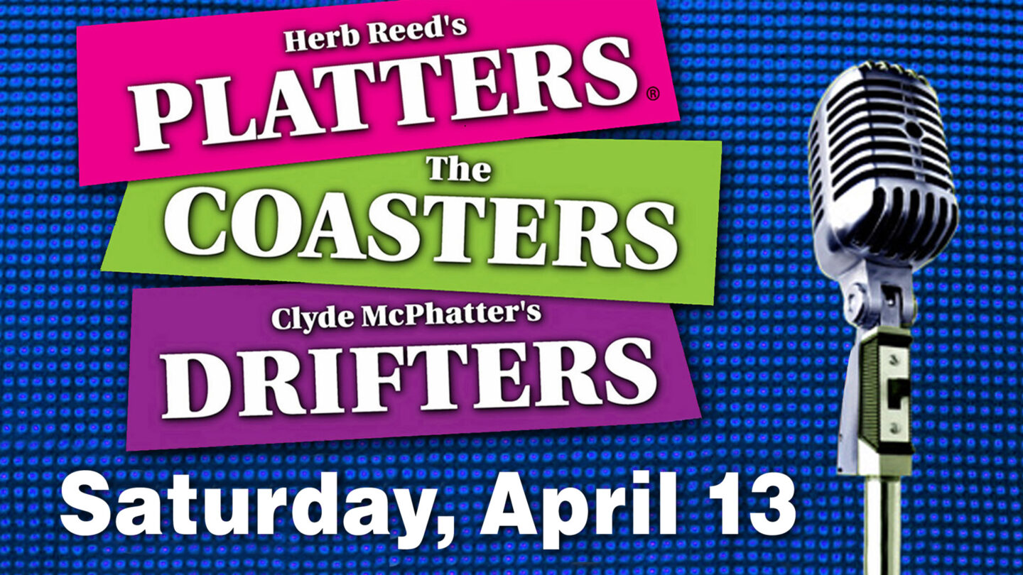 The Platters, The Coasters & The Drifters April 13, 2024