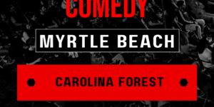 Don’t Tell Comedy Myrtle Beach – Carolina Forest
