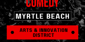 Don’t Tell Comedy Myrtle Beach – Arts & Innovation District