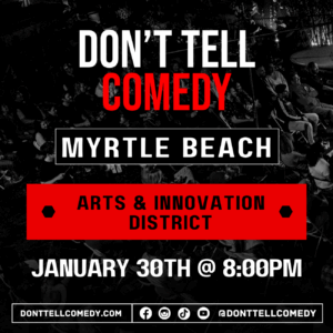 Don’t Tell Comedy Myrtle Beach – Arts & Innovation District