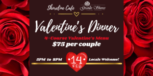 Valentine’s Packages & Valentine’s Dinner at Shoreline Café