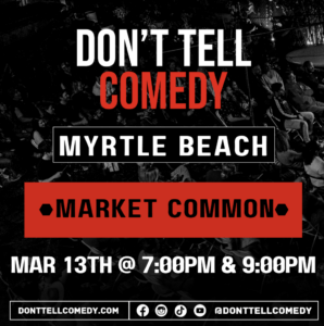 Don’t Tell Comedy Myrtle Beach – Market Common